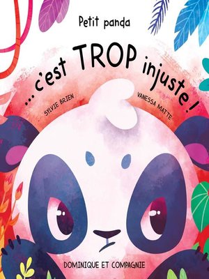 cover image of Petit panda... c'est trop injuste!--Niveau de lecture 3